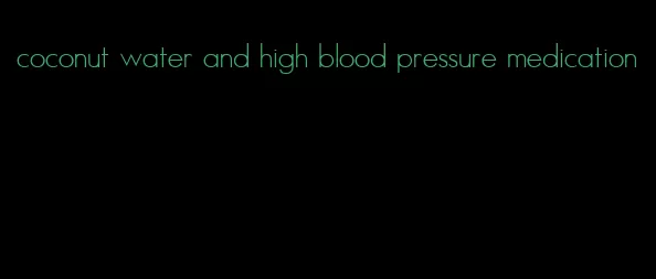 coconut water and high blood pressure medication