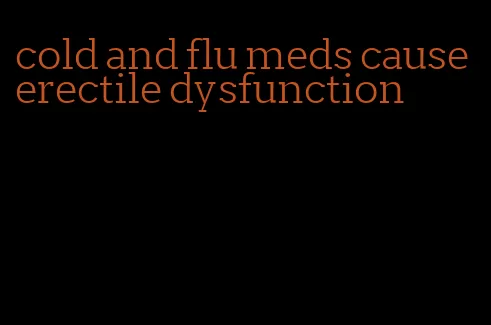 cold and flu meds cause erectile dysfunction