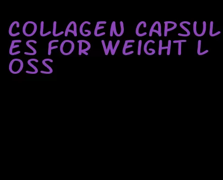 collagen capsules for weight loss