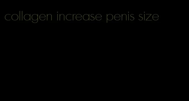 collagen increase penis size