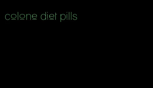 colone diet pills