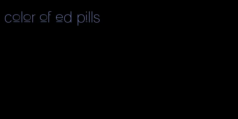 color of ed pills