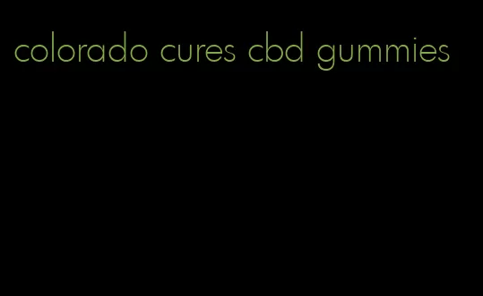 colorado cures cbd gummies