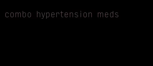 combo hypertension meds