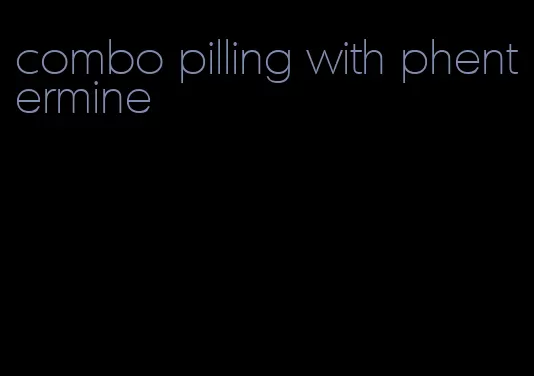 combo pilling with phentermine