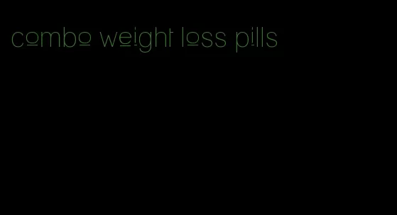 combo weight loss pills