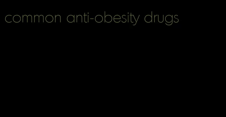 common anti-obesity drugs