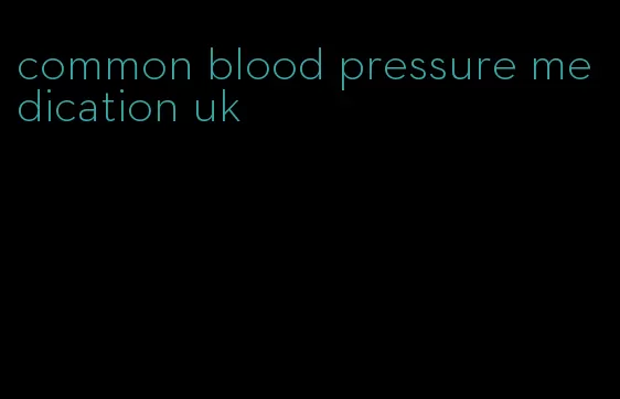 common blood pressure medication uk