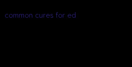 common cures for ed