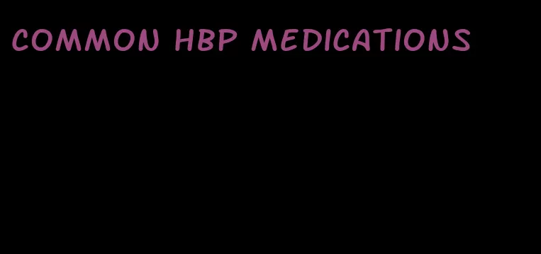 common hbp medications