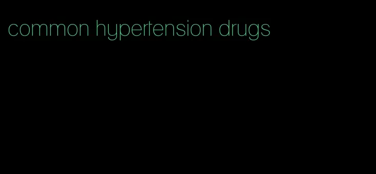 common hypertension drugs