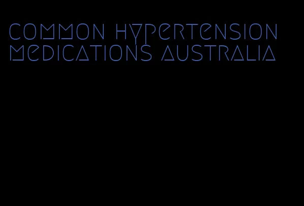 common hypertension medications australia