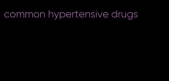 common hypertensive drugs