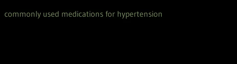 commonly used medications for hypertension