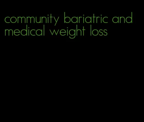 community bariatric and medical weight loss