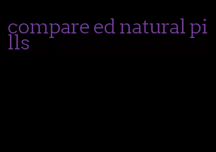 compare ed natural pills