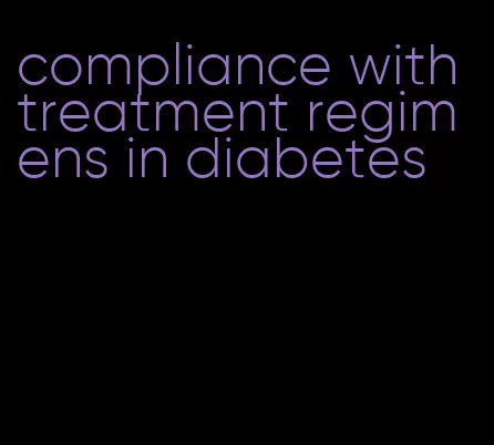 compliance with treatment regimens in diabetes