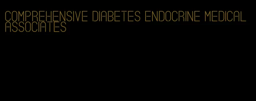 comprehensive diabetes endocrine medical associates