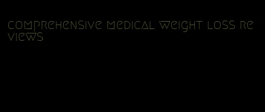 comprehensive medical weight loss reviews