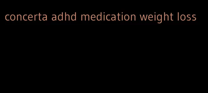 concerta adhd medication weight loss