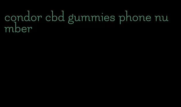 condor cbd gummies phone number