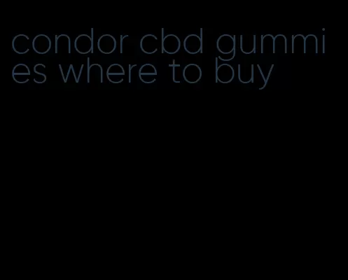 condor cbd gummies where to buy