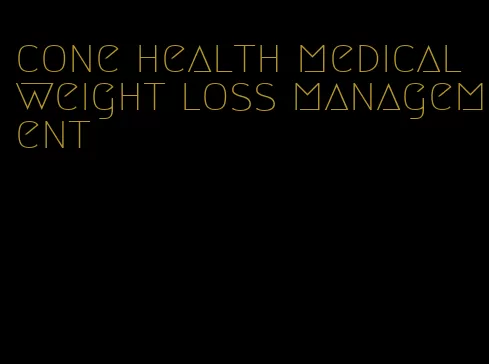 cone health medical weight loss management