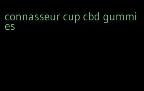 connasseur cup cbd gummies