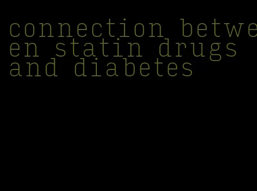 connection between statin drugs and diabetes