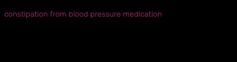 constipation from blood pressure medication