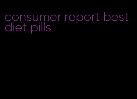 consumer report best diet pills