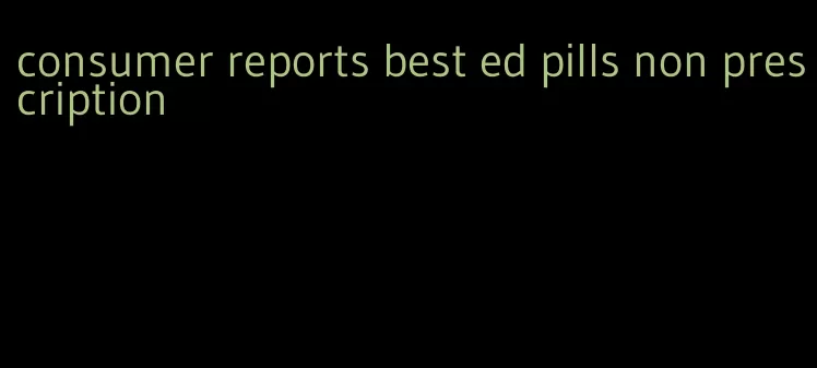 consumer reports best ed pills non prescription