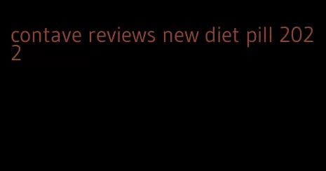 contave reviews new diet pill 2022