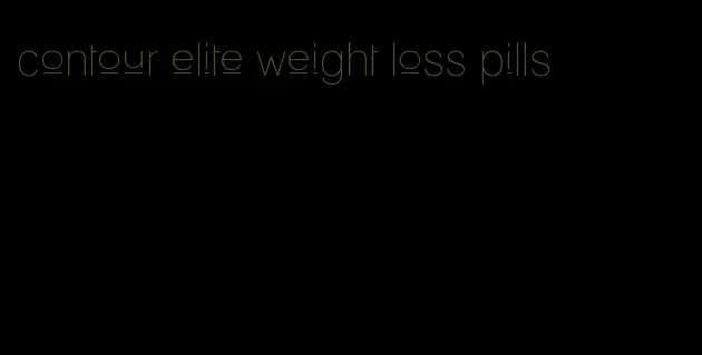 contour elite weight loss pills