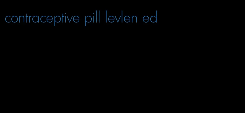 contraceptive pill levlen ed