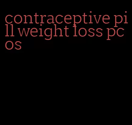 contraceptive pill weight loss pcos