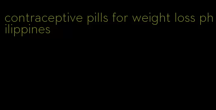 contraceptive pills for weight loss philippines