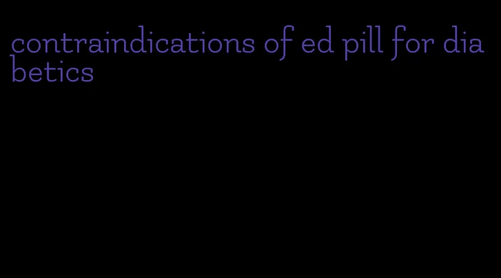 contraindications of ed pill for diabetics