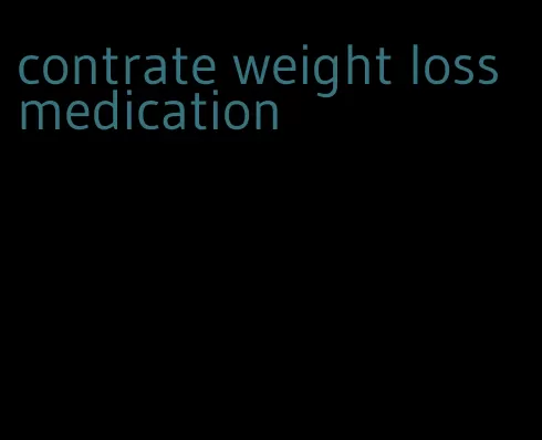 contrate weight loss medication