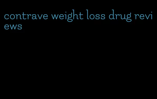 contrave weight loss drug reviews