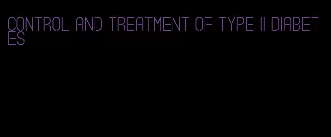 control and treatment of type ii diabetes