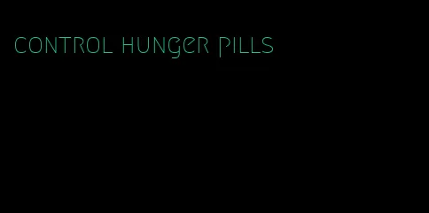 control hunger pills