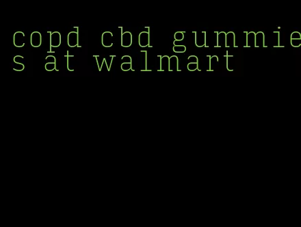 copd cbd gummies at walmart