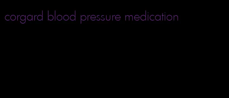 corgard blood pressure medication