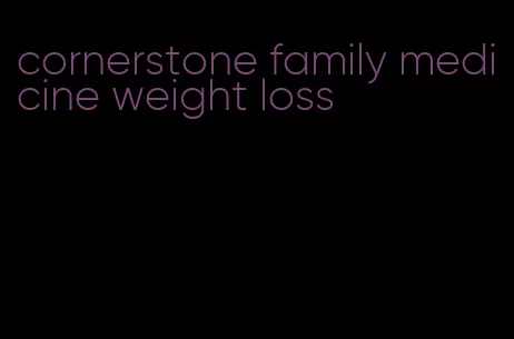 cornerstone family medicine weight loss