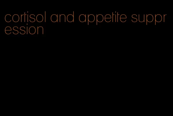 cortisol and appetite suppression