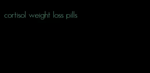 cortisol weight loss pills