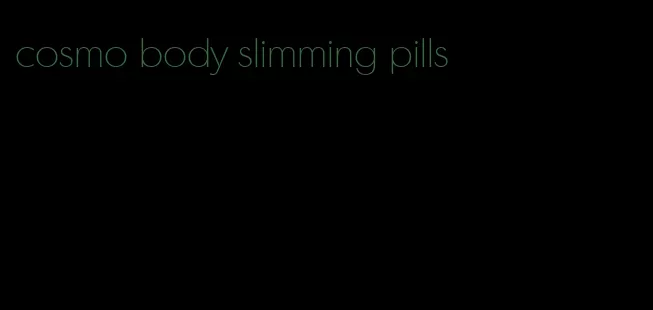 cosmo body slimming pills