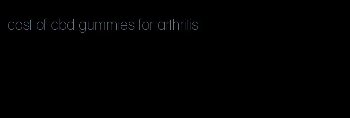 cost of cbd gummies for arthritis