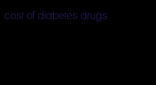 cost of diabetes drugs